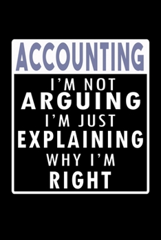 Accountant: I'm Not Arguing, I'm Just Explaining Why I'm Right: Hangman Puzzles Mini Game Clever Kids 110 Lined Pages 6 X 9 In 15.24 X 22.86 Cm Single Player Funny Great Gift