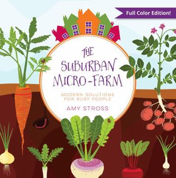 Paperback The Suburban Micro-Farm: Modern Solutions for Busy People Book