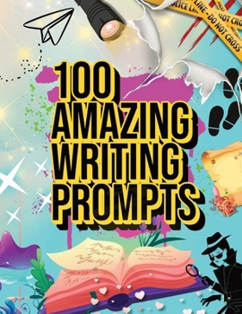 Paperback 100 Amazing Writing Prompts: Ignite Your Imagination and Unleash Your Inner Author Book
