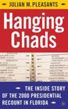 Hardcover Hanging Chads: The Inside Story of the 2000 Presidential Recount in Florida Book