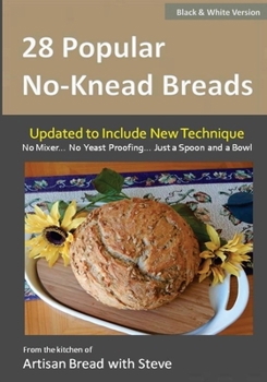 Paperback 28 Popular No-Knead Breads (B&W Version): From the Kitchen of Artisan Bread with Steve Book
