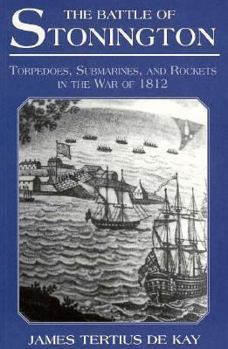 Paperback The Battle of Stonington: Torpedoes, Submarines, and Rockets in the War of 1812 Book