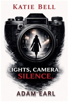 Katie Bell - Lights, Camera... Silence (Katie Bell Mysteries)