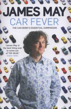 Hardcover Car Fever: The Car Bore's Essential Companion. James May Book