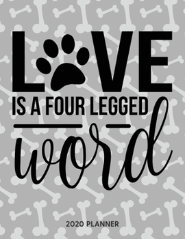 Paperback Love Is A Four Legged Word 2020 Planner: Dated Weekly Planner With To Do Notes & Dog Quotes Book