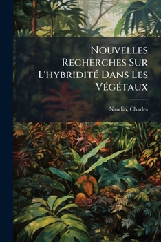 Paperback Nouvelles Recherches Sur L'hybridité Dans Les Végétaux Book