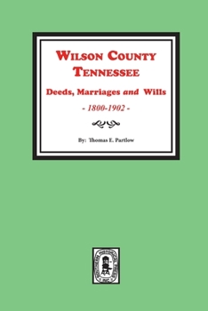 Paperback Wilson County, Tennessee Deeds, Marriages and Wills, 1800-1902. Book