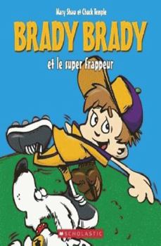 Paperback Brady Brady: Brady Brady Et Le Super Frappeur [French] Book