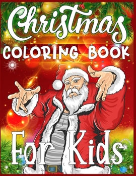 Paperback Christmas Coloring Book For Kids: christmas coloring books for kids Best Christmas Gift For Kids Book