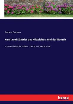 Paperback Kunst und Künstler des Mittelalters und der Neuzeit: Kunst und Künstler Italiens. Vierter Teil, erster Band [German] Book