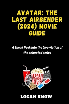 Paperback Avatar: The Last Airbender (2024) movie guide: A Sneak Peek into the Live-Action of the animated series. Book