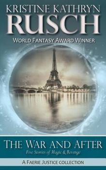 The War and After: Five Stories of Magic and Revenge - Book  of the Faerie Justice