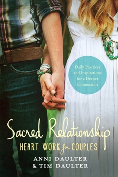 Paperback Sacred Relationship: Heart Work for Couples--Daily Practices and Inspirations for a Deeper Connection Book