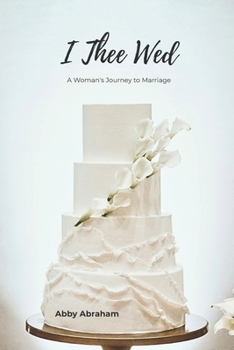 Paperback I Thee Wed: A Woman's Journey to Marriage Book