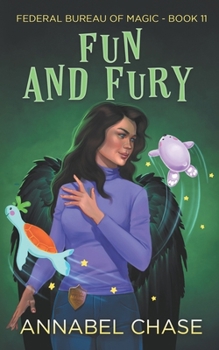 Fun and Fury - Book #11 of the Federal Bureau of Magic