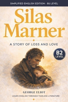 Paperback Silas Marner (B2 Intermediate English): A Story-Driven Edition for English Learners with Comprehension Exercises Book