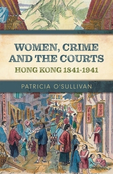 Paperback Women, Crime and the Courts: Hong Kong 1841-1941 Book