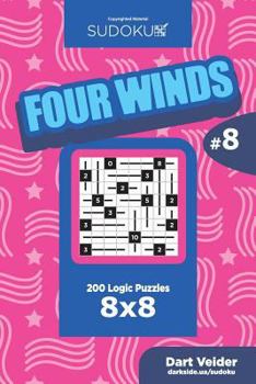 Paperback Sudoku Four Winds - 200 Logic Puzzles 8x8 (Volume 8) Book