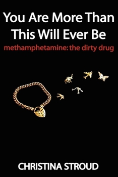 Paperback You Are More Than This Will Ever Be: Methamphetamine: The Dirty Drug Book