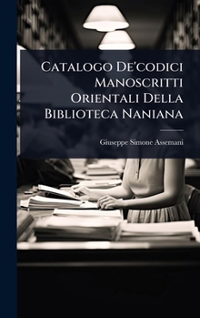 Hardcover Catalogo De'codici Manoscritti Orientali Della Biblioteca Naniana [Italian] Book