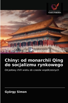 Paperback Chiny: od monarchii Qing do socjalizmu rynkowego [Polish] Book