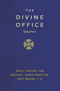 The Divine Office, Vol. 1: Daily Prayer for Advent, Christmastide, and Weeks 1–9 - Book  of the Liturgia Horarum