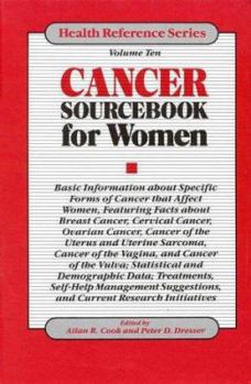 Hardcover Cancer Sourcebook for Women: Basic Information About Specific Forms of Cancer That Affect Women, Featuring Facts About Breast Cancer, Cervical ... (Health Reference Series, 10) Book