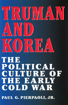 Hardcover Truman and Korea: The Political Culture of the Early Cold War Book