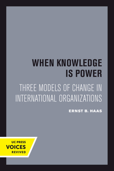 Hardcover When Knowledge Is Power: Three Models of Change in International Organizations Volume 22 Book