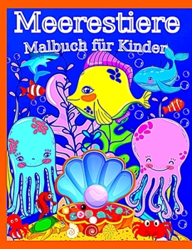 Paperback Meerestiere Malbuch f?r Kinder: Sea Life 50 Illustrationen aus dem Kopf des Autors mit einer Vielzahl von Fischen, Walen, Schildkr?ten, Haien, Tintenf [German] Book