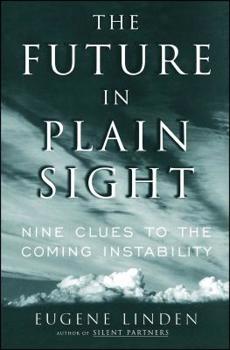 Paperback The Future in Plain Sight: Nine Clues to the Coming Instability Book