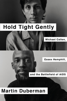 Hardcover Hold Tight Gently: Michael Callen, Essex Hemphill, and the Battlefield of AIDS Book