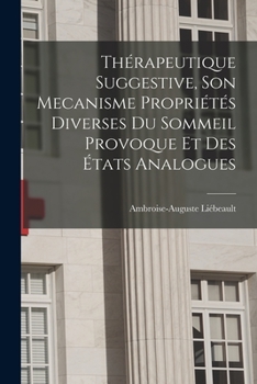 Paperback Thérapeutique Suggestive, Son Mecanisme Propriétés Diverses Du Sommeil Provoque Et Des États Analogues [French] Book