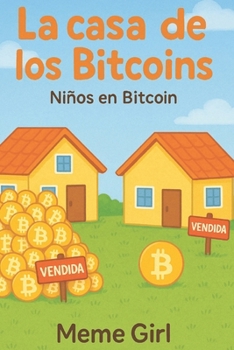 Paperback La casa de los Bitcoins: Niños en Bitcoin [Spanish] Book