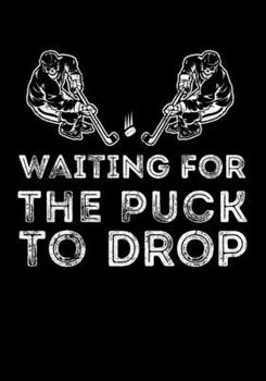 Paperback Hockey Game Statistics Notebook For Centers Waiting For The Puck To Drop: Kids Hockey Analytics For Boys & Girls (Defencemen, Centers or Wingers) Book