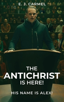 The Antichrist Is Here! His Name is Alex!