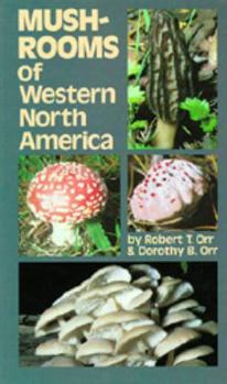 Mushrooms of Western North America - Book #42 of the California Natural History Guides