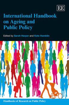 Hardcover International Handbook on Ageing and Public Policy (Handbooks of Research on Public Policy series) Book