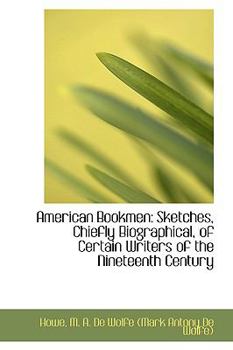 Paperback American Bookmen: Sketches, Chiefly Biographical, of Certain Writers of the Nineteenth Century Book