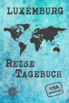 Paperback Luxemburg Reise Tagebuch: Notizbuch liniert 120 Seiten - Reiseplaner zum Selberschreiben - Reisenotizbuch Abschiedsgeschenk Urlaubsplaner [German] Book