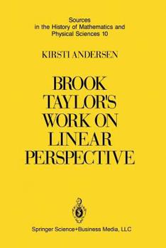 Paperback Brook Taylor's Work on Linear Perspective: A Study of Taylor's Role in the History of Perspective Geometry. Including Facsimiles of Taylor's Two Books Book