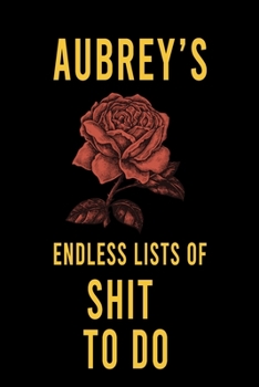 Paperback Aubrey's Endless Lists of Shit to do: Lined Writing Notebook Journal with Personalized Name Quote, 120 Pages, (6x9), Simple Freen Flower With Black Te Book