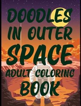 Paperback Doodles In Outer Space Adult Coloring Book: Outer Space Astronaut and UFO Coloring Book