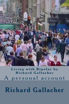 Paperback Living with Bipolar by Richard Gallacher: A personal account Book