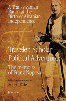 Travels in the Balkans: The Memoirs of Baron Franz Nopcsa