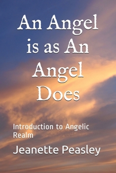 Paperback An Angel is an An Angel Does: Introduction to Angelic Realm Book