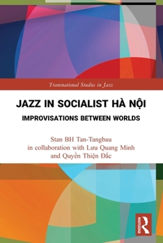 Paperback Jazz in Socialist Hà Nội: Improvisations between Worlds Book