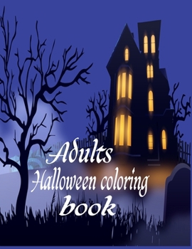 Paperback Adults Halloween coloring book: new Edition 2020 An Adults Halloween Featuring Fun and Stress Relief Coloring Book