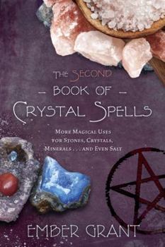 Paperback The Second Book of Crystal Spells: More Magical Uses for Stones, Crystals, Minerals... and Even Salt Book