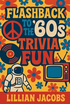 Paperback Flashback to the '60s Trivia Fun: 500 Trivia for Seniors on 1960s TV, Music, Movies, Politics & Science - Relive the Decade That Changed Everything Book